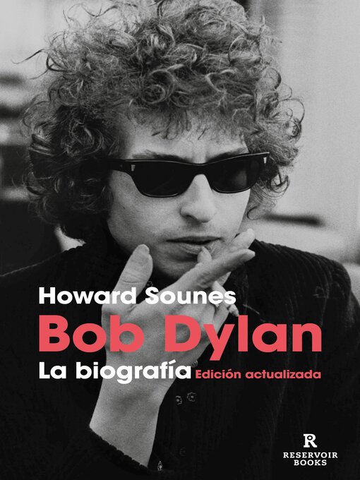 Title details for Bob Dylan. La biografía (edición actualizada) by Howard Sounes - Available